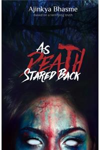 As Death Stared Back