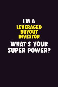 I'M A Leveraged buyout investor, What's Your Super Power?