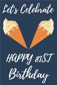 Let's Celebrate Happy 81st Birthday