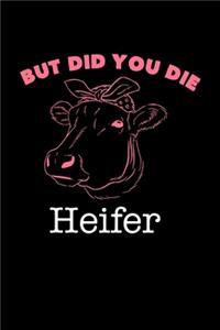 Cow Notebook But Did You Die Heifer