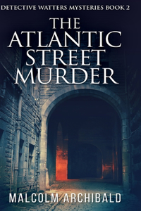 The Atlantic Street Murder (Detective Watters Mysteries Book 2)