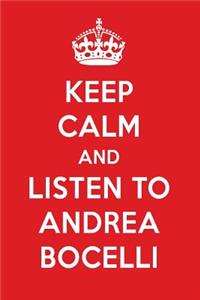 Keep Calm and Listen to Andrea Bocelli: Andrea Bocelli Designer Notebook
