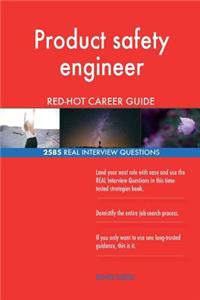 Product safety engineer RED-HOT Career Guide; 2585 REAL Interview Questions