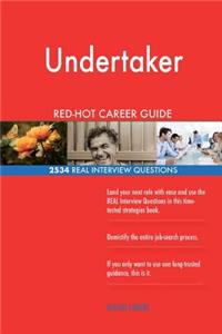 Undertaker RED-HOT Career Guide; 2534 REAL Interview Questions