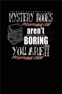 Mystery Books Aren't Boring You Are!!