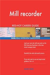 Mill recorder RED-HOT Career Guide; 2496 REAL Interview Questions
