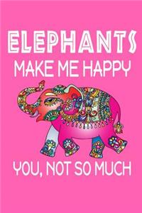 Elephants Make Me Happy, You, Not So Much