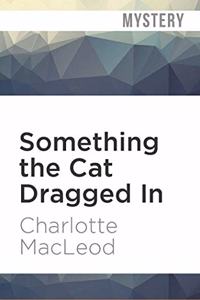 Something the Cat Dragged in