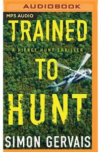 Trained to Hunt