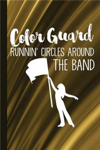 Color Guard Runnin' Circles Around the Band