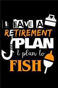 I Have a Retirement Plan I Plan to Fish