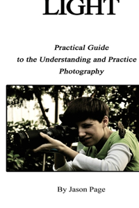 Light: Practical Guide to the Understanding and Practice of Photography