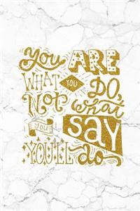 You Are What You Do, Not What You Say You'll Do
