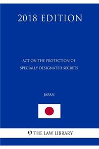 Act on the Protection of Specially Designated Secrets (Japan) (2018 Edition)
