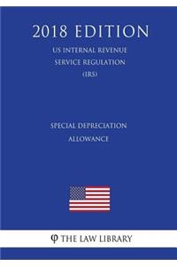 Special Depreciation Allowance (US Internal Revenue Service Regulation) (IRS) (2018 Edition)