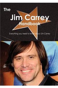 The Jim Carrey Handbook - Everything You Need to Know about Jim Carrey
