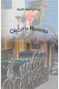 Calcutta Revisited - Exploring Calcutta Through Its Backstreets and Byways