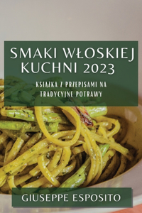 Smaki Wloskiej Kuchni 2023