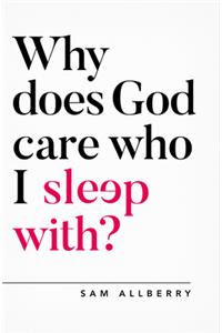 Why Does God Care Who I Sleep With?