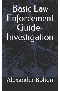 Basic Law Enforcement Guide- Investigation