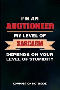 I Am an Auctioneer My Level of Sarcasm Depends on Your Level of Stupidity
