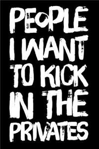 People I Want to Kick in the Privates