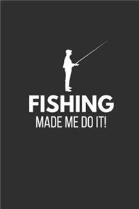 Fishing Made Me Do It