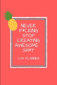 Never Fucking Stop Creating Awesome Shit