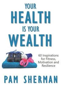 Your Health Is Your Wealth
