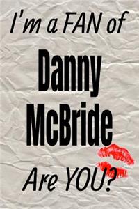 I'm a Fan of Danny McBride Are You? Creative Writing Lined Journal