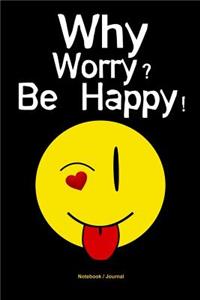 Why Worry? Be Happy!