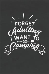 Forget Adulting I Want to Go Camping