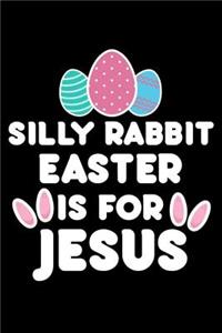 Silly Rabbit Easter Is For Jesus