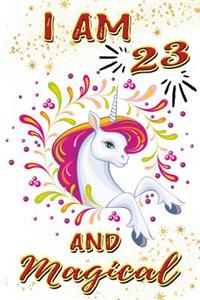 I Am 23 and Magical: Beautiful Pink Unicorn Journal and Happy 23 Birthday Gift Notebook