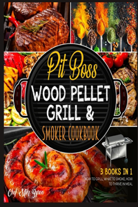 Pit Boss Wood Pellet Grill & Smoker Cookbook [3 Books in 1]