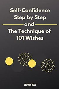 Self-Confidence Step by Step and The Technique of 101 Wishes
