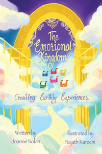 The Emotional Kingdom; creating earthly experiences