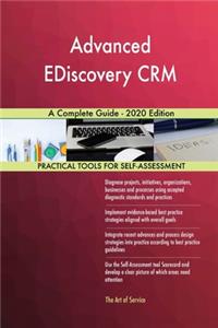 Advanced EDiscovery CRM A Complete Guide - 2020 Edition