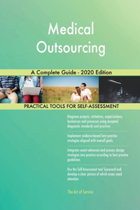 Medical Outsourcing A Complete Guide - 2020 Edition