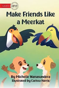Make Friends Like a Meerkat