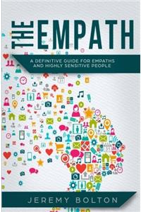 The Empath: A Definitive Guide for Empaths and Highly Sensitive People