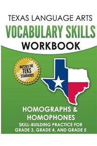 TEXAS LANGUAGE ARTS Vocabulary Skills Workbook Homographs & Homophones