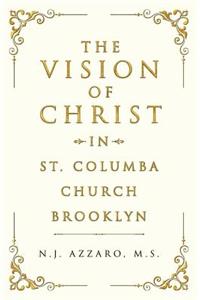 The Vision of Christ In St. Columba Church Brooklyn