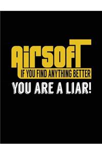 Airsoft If You Find Anything Better You Are A Liar!