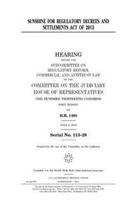 Sunshine for Regulatory Decrees and Settlements Act of 2013