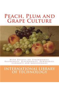 Peach, Plum and Grape Culture