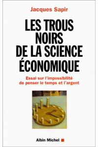 Trous Noirs de La Science Economique (Les)