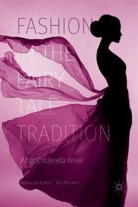 Fashion in the Fairy Tale Tradition: What Cinderella Wore