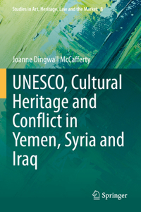 Unesco, Cultural Heritage and Conflict in Yemen, Syria and Iraq