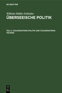 Colonisations-Politik Und Colonisations-Technik